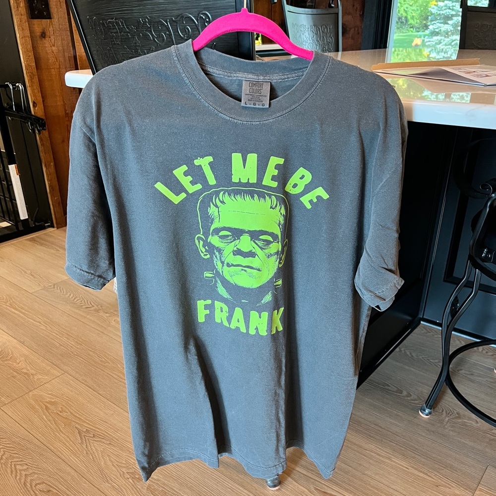 Comfort Colors color Pepper. Halloween Let Me Be Frank (hysterical!) size L
